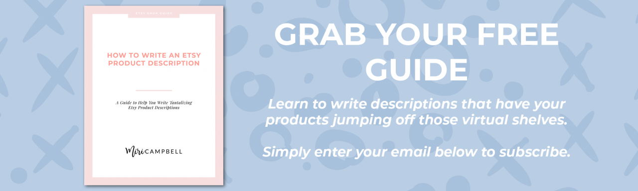 Etsy Product Description - a How to Write Guide | Miri Campbell